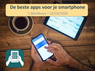 De beste apps voor je smartphone
‘t Werkhuys – 12/10/2020
 
