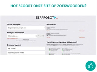 HOE SCOORT ONZE SITE OP ZOEKWOORDEN?
 