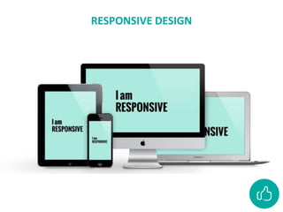 RESPONSIVE DESIGN
 