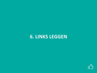 6. LINKS LEGGEN
 