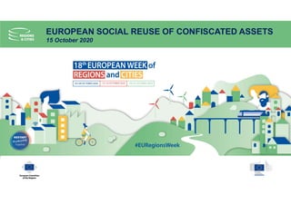 EUROPEAN SOCIAL REUSE OF CONFISCATED ASSETS
15 October 2020
 