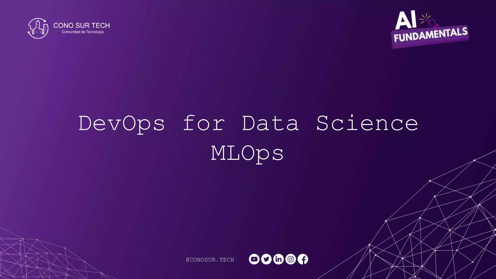 @CONOSUR.TECH
DevOps for Data Science
MLOps
 