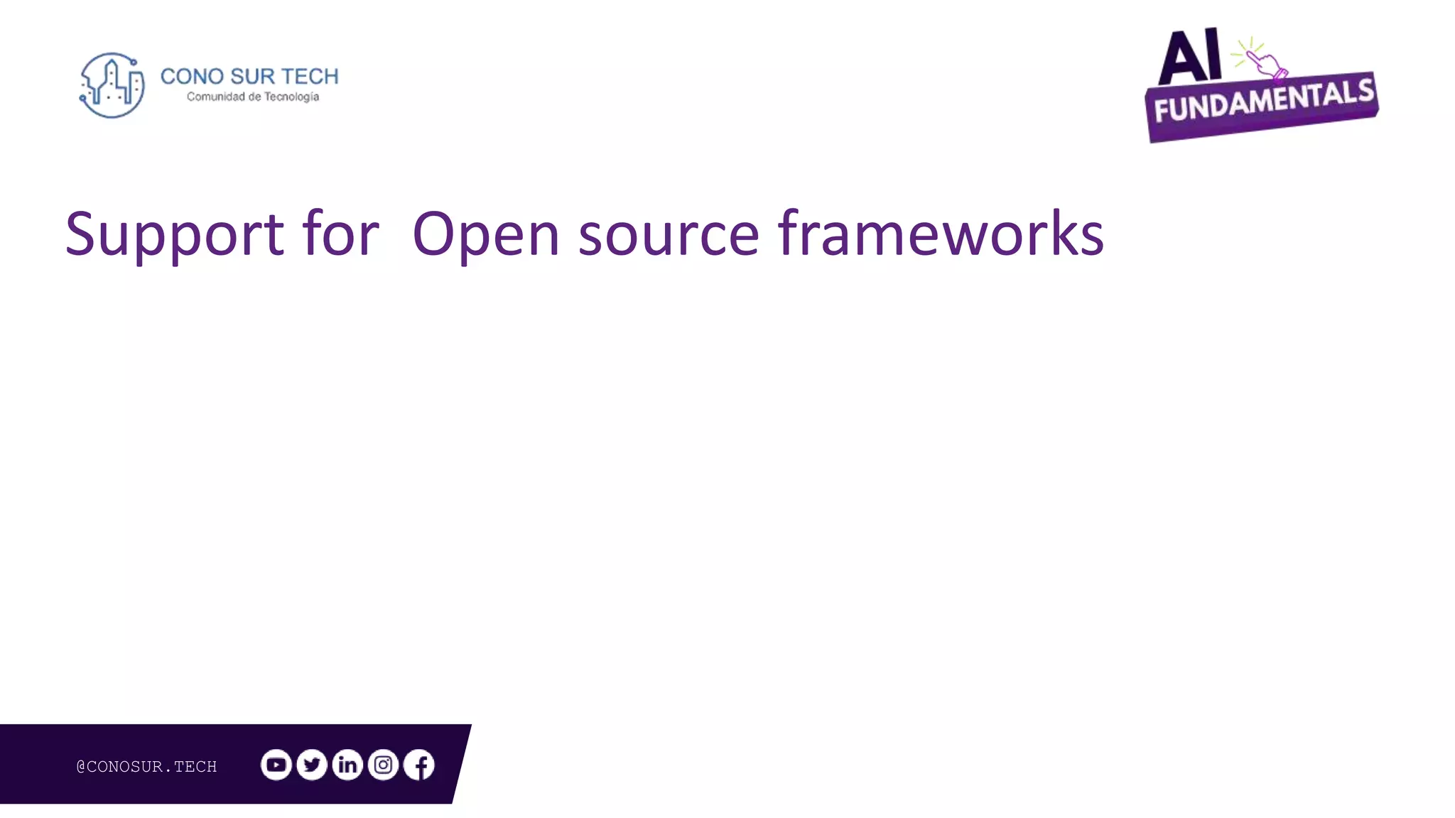 @CONOSUR.TECH
Support for Open source frameworks
 