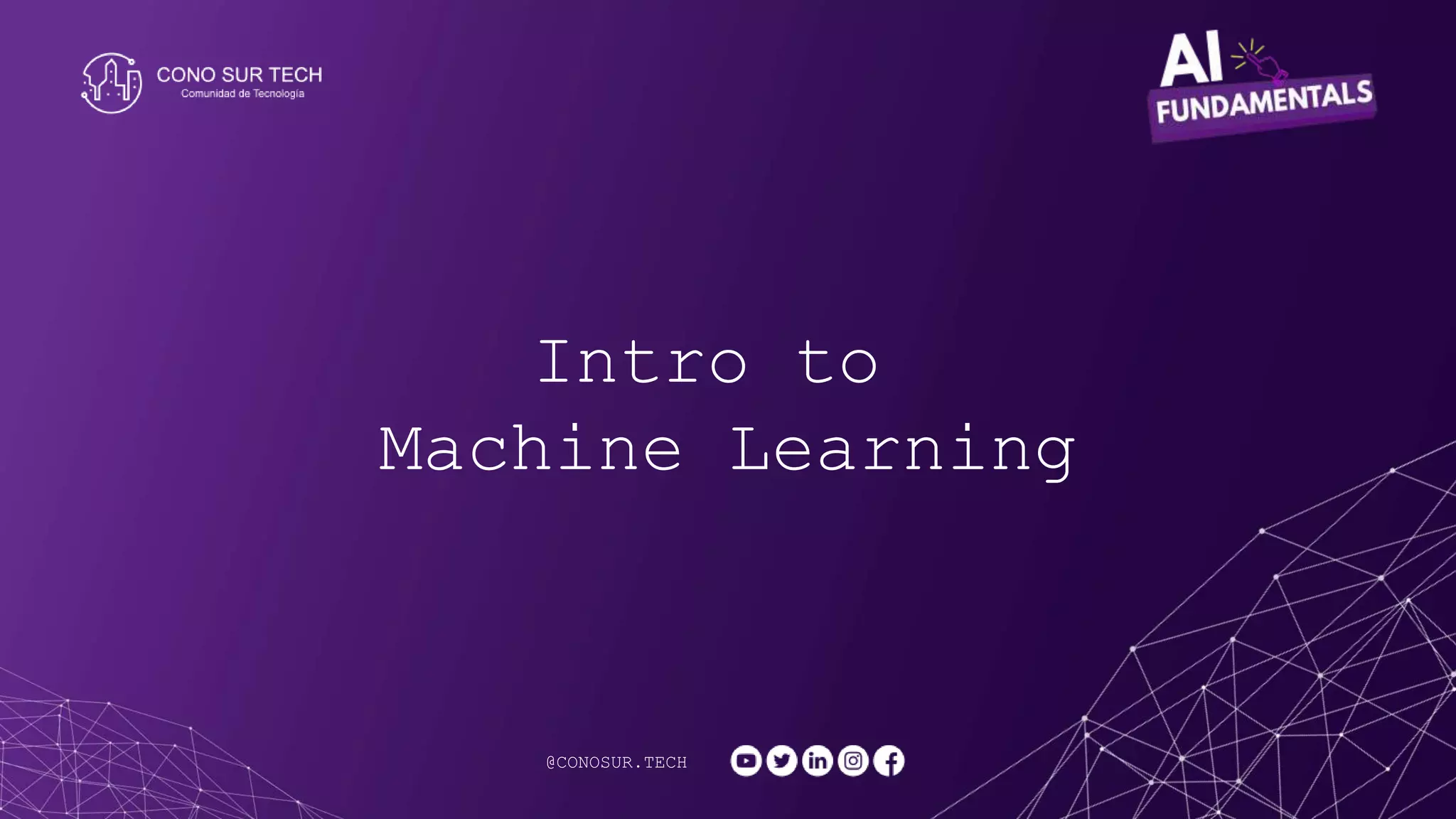 @CONOSUR.TECH
Intro to
Machine Learning
 