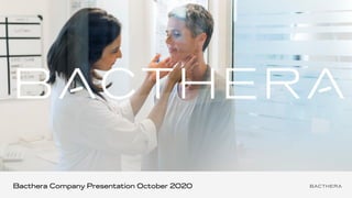 Bacthera Company Presentation October 2020
 