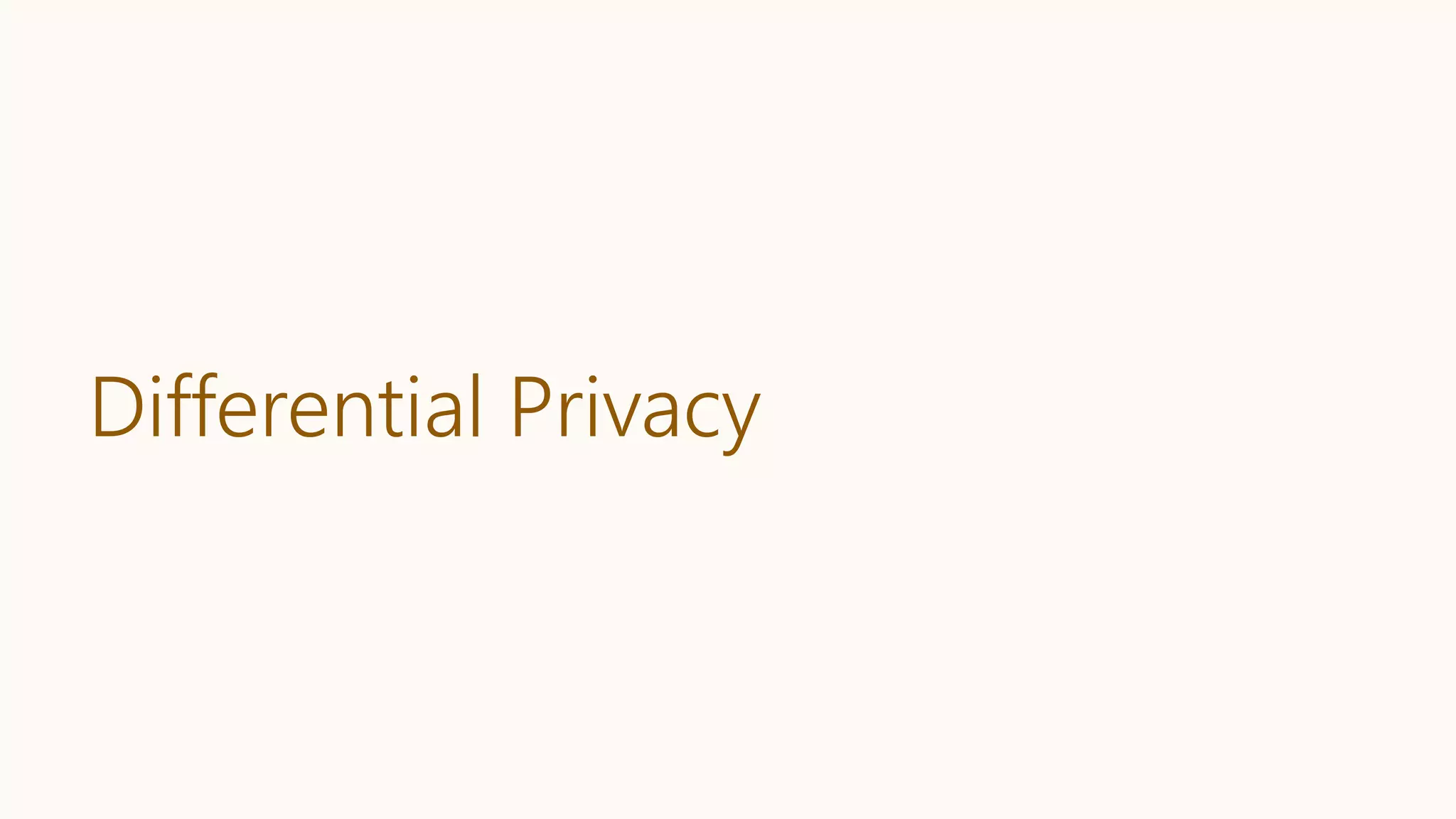 Differential Privacy
 