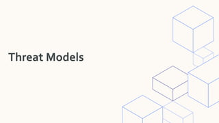 Threat Models
 