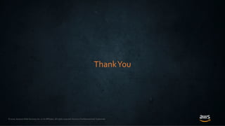 © 2020, Amazon Web Services, Inc. or its Affiliates. All rights reserved. Amazon Confidential and Trademark
ThankYou
 