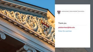 Thank you
pdeleenheer@hbs.edu
Pieter De Leenheer