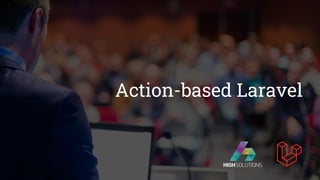 Action-based Laravel
 