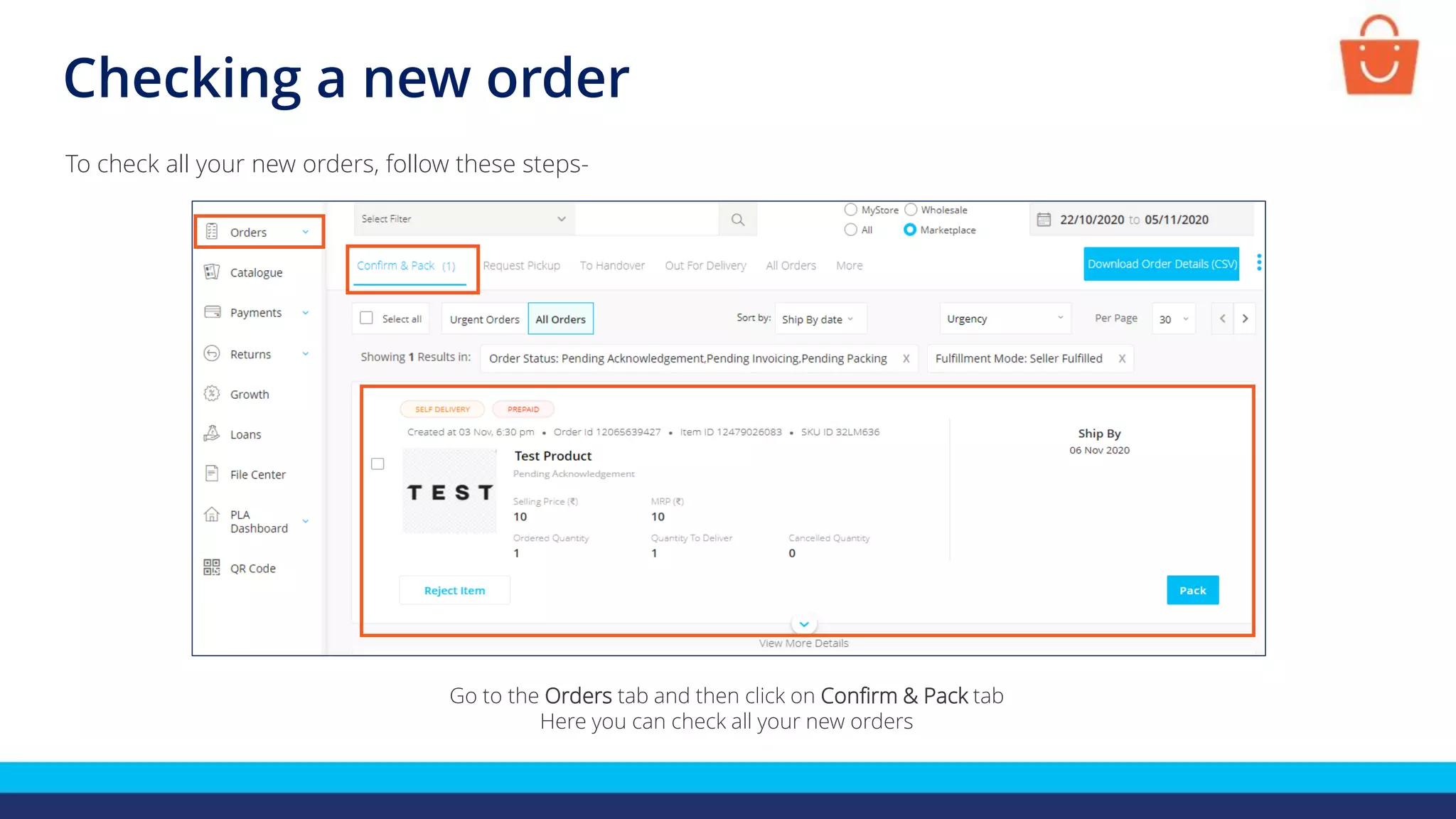 Checking a new order
Go to the Orders tab and then click on Confirm & Pack tab
Here you can check all your new orders
To check all your new orders, follow these steps-
 