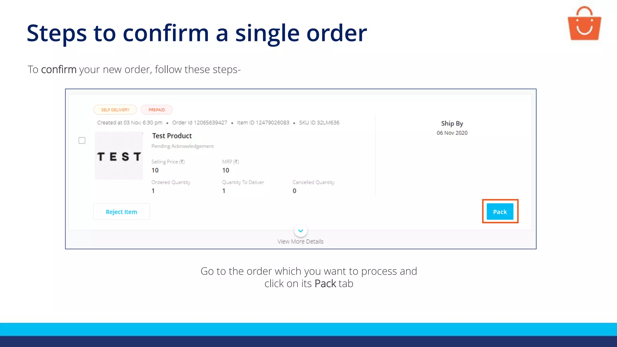 Go to the order which you want to process and
click on its Pack tab
Steps to confirm a single order
To confirm your new order, follow these steps-
 