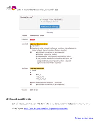 Centre de documentation Cresson mise à jour novembre 2020
b) Elle n'est pas référencée
Cela est très souvent le cas en SHS. Demander la aux éditeurs par mail et conserver leur réponse.
En savoir plus : https://doc.archives-ouvertes.fr/questions-juridiques/
Retour au sommaire
 