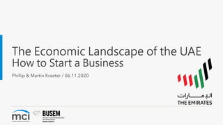 The Economic Landscape of the UAE
How to Start a Business
Phillip & Martin Kraeter / 06.11.2020
 