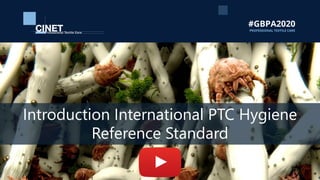 Introduction International PTC Hygiene
Reference Standard
 