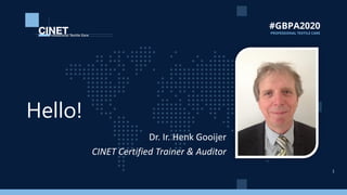 1
Dr. Ir. Henk Gooijer
CINET Certified Trainer & Auditor
Hello!
 