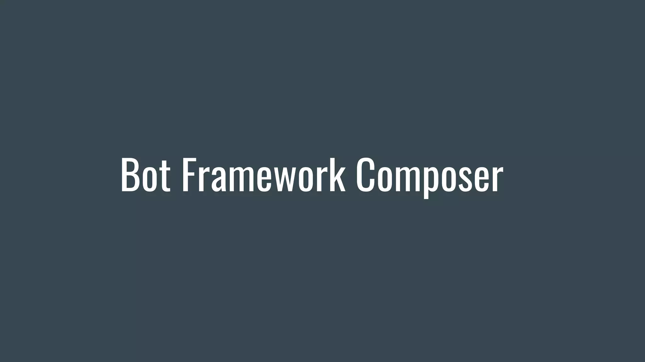 Bot Framework Composer
 