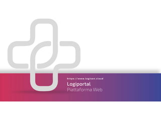 Logiportal
h t t p s : //w w w. l o g i s a n . c l o ud
Piattaforma Web
 