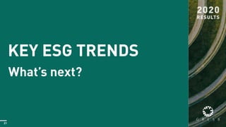 21
KEY ESG TRENDS
Wha s ne ?
 