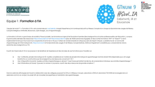Equipe 1 : Formation à l’IA
L’équipe de travail T1 « Formation à l’IA » est coordonnée par Luis Galindo, chargé d’expertise sur le numérique éducatif au Réseau Canopé et en charge du laboratoire des usages de Réseau
Canopé (Intelligence Artiﬁcielle, Blockchain, Open Badges, Jeu et Apprentissage).
La formation à l’IA est un grand enjeu de société à l’heure actuelle. Les formations en ligne et les formations hybrides (des enseignant·e·s et autres professionnel·le·s de l’éducation, y compris
le grand public) dérivées des ressources https://classcode.fr/snt et https://classcode.fr/iai (plus de 35000 personnes engagées, et deux autres formations “SNT” et “GreenIT” à venir)
implémentent le fait que il faut avant tout comprendre et se former à l’IA pour l’utiliser de manière éclairée et critique (au sens de l’esprit critique). La plateforme de la Communité
d’apprentissage de l’informatique (CAI, https://cai.inria.fr/) et le laboratoire des usages IA de Réseau Canopé (Galindo, 2020) sont également considérés pour comprendre les visions
existantes des enseignants sur l’IA.
A partir de ClassCode et CAI on se propose ici de bénéﬁcier de l’expérience et des données de ces formations pour travailler sur:
● Axe 1 (Littératie, pensée informatique et IA) : Quelles compétences en matière de pensée informatique et apprentissage machine doivent être dispensées pour cet usage
éclairé et la co-constructions par les enseignant.e.s de ressources concernant l’IA ?
● Axe 3 (Dispositifs innovants) : Quelles activités d’apprentissage en dérivent ? Quel traces permettent de décrire, de comprendre et d’évaluer ces activités d’apprentissage ?
● Axe 4 (Indicateurs et traces) : Que peut-on évaluer à ce propos, à partir des deux ressources de grandes ampleurs ?
Dans le cadre de cette équipe de travail la collaboration avec les collègues proposant le GTnum 2 (Réseau Canopé, Laboratoire LORIA et Laboratoire TECHNÉ) est envisagée dans un
webinaire commun en année 2 du projet aﬁn de mutualiser les expertises en hybridation des apprentissages.
 