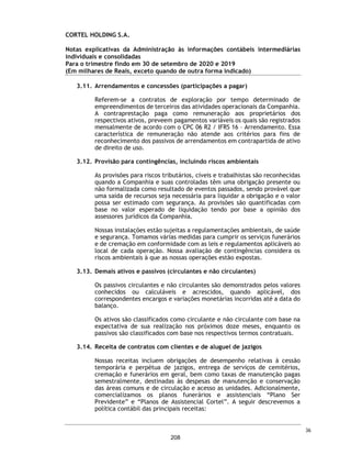 DECLARAÇÃO
PARA FINS DO ARTIGO 56 DA INSTRUÇÃO CVM Nº 400
RENATA AZEVEDO FLORES, brasileira, casada, jornalista, inscrita no CPF/ME sob o
nº 004.256.190-60, portadora da Cédula de Identidade RG nº 9079404951, expedida pela
SJS/RS, residente e domiciliada na Cidade de Porto Alegre, Estado do Rio Grande do Sul,
com endereço comercial na Avenida Natal, n° 180, 2º andar, bairro, Medianeira,
CEP90880-110, na Cidade de Porto Alegre, Estado do Rio Grande do Sul, no âmbito da
oferta pública de distribuição primária e secundária de ações ordinárias de emissão da
Cortel Holding S.A. (“Companhia”), todas livres e desembaraçadas de quaisquer ônus ou
gravames (“Ações”), a ser realizada no Brasil (“Oferta”), nos termos da Instrução da
Comissão de Valores Mobiliários nº 400, de 29 de dezembro de 2003, conforme alterada
(“Instrução CVM 400”), vem, pela presente, nos termos do artigo 56 da Instrução CVM
400, declarar que.
(i) é responsável pela veracidade, consistência, qualidade e suficiência das
informações prestadas por ocasião do registro e fornecidas ao mercado no âmbito
da Oferta;
(ii) as informações prestadas e a serem prestadas, por ocasião do registro da Oferta, da
divulgação do “Prospecto Preliminar da Oferta Pública de Distribuição Primária
e Secundária de Ações Ordinárias de Emissão da Cortel Holding S.A.” (“Prospecto
Preliminar”) e do [“Prospecto Definitivo da Oferta Pública de Distribuição
Primária e Secundária de Ações Ordinárias de Emissão da Cortel Holding S.A.”]
(“Prospecto Definitivo”), bem como aquelas fornecidas ao mercado durante todo o
período da Oferta, são e serão (conforme o caso) verdadeiras, consistentes, corretas
e suficientes, permitindo aos investidores a tomada de decisão fundamentada a
respeito da Oferta;
(iii) as informações fornecidas ao mercado durante todo o prazo da Oferta, inclusive
aquelas eventuais ou periódicas constantes da atualização do registro de companhia
aberta da Companhia que integrem o Prospecto Preliminar e/ou que venham a
integrar o Prospecto Definitivo, na data de suas respectivas divulgações, são
suficientes, permitindo aos investidores a tomada de decisão fundamentada a
respeito da Oferta;
(iv) o Prospecto Preliminar contém, e o Prospecto Definitivo conterá, nas suas
respectivas datas de divulgação, as informações relevantes necessárias ao
161
 