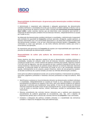 CORTEL HOLDING S.A.
Notas explicativas da Administração às informações contábeis intermediárias
individuais e consolidadas
Para o trimestre findo em 30 de setembro de 2020 e 2019
(Em milhares de Reais, exceto quando de outra forma indicado)
Passivo financeiro – classificação:
Os passivos financeiros da Companhia incluem fornecedores, outras contas
a pagar, obrigações a pagar e empréstimos e financiamentos.
A Companhia classifica seus passivos financeiros sob as seguintes
categorias: (i) custo amortizado; ou (ii) mensurados pelo valor justo por
meio do resultado, havendo somente passivos financeiros ao custo
amortizado.
4. Uso de estimativas e julgamentos
As estimativas contábeis envolvidas na preparação das informações contábeis
intermediárias foram apoiadas em fatores objetivos e subjetivos, com base no
julgamento da administração para determinação do valor adequado a ser
registrado nas demonstrações contábeis intermediárias. Itens significativos
sujeitos a essas estimativas e premissas, estimativas do valor justo das
propriedades para investimento, análise do risco de crédito para determinação
da provisão para créditos de liquidação duvidosa, assim como da análise dos
demais riscos para determinação de outras provisões, inclusive para demandas
judiciais. A liquidação das transações envolvendo essas estimativas poderá
resultar em valores significativamente divergentes dos registrados nas
informações contábeis intermediárias devido ao tratamento probabilístico
inerente ao processo de estimativa. A Companhia revisa suas estimativas e
premissas no mínimo anualmente.
As informações sobre incertezas relacionadas a premissas e estimativas que
possuem um risco significativo de resultar em um ajuste material nos saldos
contábeis de ativos e passivos no trimestre findo em 30 de setembro de 2020,
estão incluídas nas seguintes notas explicativas:
ƒ Perdas esperadas (impairment) de contas a receber – envolve a
mensuração de perda de crédito esperada para contas a receber e ativos
contratuais: principais premissas na determinação da taxa média ponderada
de perda (nota explicativa 3.3);
ƒ Propriedade para Investimentos – envolve mensuração do valor justo dos
jazigos perpétuos e temporários disponíveis para serem comercializados
(nota explicativa 3.5);
ƒ Provisão para contingências – envolve a mensuração de provisão para
perdas com demandas judiciais e administrativas envolvendo a
probabilidade e magnitude das saídas de recursos (nota explicativa 3.12);
ƒ Determinação da vida útil do ativo imobilizado e intangível – envolve a
revisão anual da vida útil do ativo imobilizado e intangível e as possíveis
evidências que seus ativos possam estar desvalorizados (nota explicativa
3.8).
41
213
 