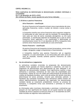 CORTEL HOLDING S.A.
Grupo Cortel
Relatório da Administração em 31 de dezembro de 2019 e 2018
1.2. Estrutura de Governança Corporativa
A Cortel Holding vem aprimorando sua estrutura de governança corporativa por meio do seu conselho
de administração e do desenvolvimento de seus controles internos. Em 2019, a Cortel Holding elegeu
mais um membro independente para o conselho de administração com larga experiência no setor de
cemitérios e crematórios. O Conselho possui 5 assentos, sendo três assentos indicados pelos
acionistas controladores e 2 pelos minoritários. Um assento está vago e os demais foram reeleitos
pelo segundo mantado.
Quanto a sua estrutura operacional, ao final do ano de 2019, a Companhia firmou um importante
contrato com a SAP Brasil, para o desenvolvimento de novo ERP para o setor de cemitérios e
crematórios, com previsão de entrada em operação em 2022. A decisão de migrar para a SAP Brasil
visa implantar maior robustez de processos internos e gestão contábil e maior velocidade de inserção
tecnológica.
6
248
 