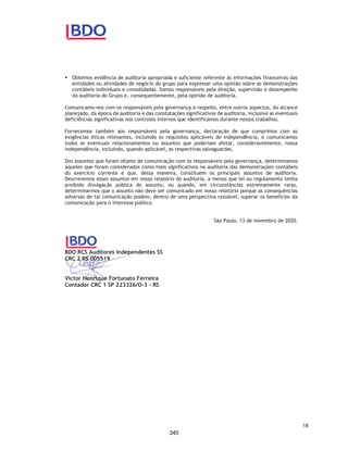 CORTEL HOLDING S.A.
Notas explicativas da Administração às demonstrações contábeis individuais e
consolidadas
Em 31 de dezembro de 2019 e 2018
(Em milhares de Reais, exceto quando de outra forma indicado)
As receitas de construção e entrega dos jazigos para a Santa Casa da
Misericórdia são reconhecidas à medida que os jazigos construídos são
finalizados e encontram-se disponíveis para comercialização. Os custos de
construção dos jazigos são apropriados ao resultado no momento do
reconhecimento das receitas de construção. As contas a receber
decorrentes das receitas de construção são trazidas a valor presente,
utilizando como base a taxa do custo médio ponderado pela Companhia.
As receitas de agenciamento dos jazigos são reconhecidas à medida que
esses são comercializados, por intermédio da Cortel São Francisco para o
cliente final. A remuneração pelo agenciamento é de 15%, sendo a Cortel
São Francisco responsável por todos os custos envolvidos na
comercialização, tais como, comissões, promoções, folha, etc.
Plano Ser Previdente
As vendas do plano funerário “Ser Previdente” estão relacionadas a
assessoria e intermediação na prestação de serviços funerários, iniciados
ao final de 2018 e comercializados na região metropolitana de Porto
Alegre. O plano possui 03 (três) categorias disponíveis para os
contratantes, conforme condições pré-definidas e tabela de remuneração
mensal aplicada. As receitas decorrentes da remuneração mensal, paga
pelos contratantes e seus dependentes, são reconhecidas mensalmente,
conforme o pronunciamento CPC 11 / IFRS 4 - Contratos de seguro. A
Companhia mantém o registro de um passivo de obrigação atuarial para
fins do reconhecimento da sua obrigação junto a esses contratos.
Custos incrementais para obtenção de contratos
Os custos incrementais para obtenção de contratos referem-se às
comissões de venda, devidas na venda de jazigos perpétuos, temporários
e planos funerários. Essas comissões são ativadas e reconhecidas no
resultado seguindo o mesmo padrão de reconhecimento das respectivas
receitas.
3.15 Tributos sobre a renda
Os regimes de tributação das empresas do Grupo estão a seguir
apresentados:
Empresa Regime de tributação
Holding Lucro Real
Flopar Lucro Real
Azepar Lucro Real
In Memoriam Lucro Real
Corrientes Lucro Real
Previr Lucro Real
Construtora Lucro Real
Cremapet Lucro Real
Cortel Planos Lucro Real
Cortel Implantação Lucro presumido
Cedam Lucro presumido
Cortel São Francisco Lucro presumido
51
293
 