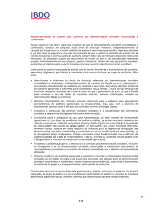CORTEL HOLDING S.A.
Notas explicativas da Administração às demonstrações contábeis individuais e
consolidadas
Em 31 de dezembro de 2018 e 2017
(Em milhares de Reais, exceto quando de outra forma indicado)
ƒ Provisão para contingências – envolve a mensuração de provisão para perdas
com demandas judiciais e administrativas envolvendo a probabilidade e
magnitude das saídas de recursos (Nota Explicativa nº 3.12);
ƒ Determinação da vida útil do ativo imobilizado e intangível – envolve a
revisão anual da vida útil do ativo imobilizado e intangível e as possíveis
evidências que seus ativos possam estar desvalorizados (Nota Explicativa
nº 3.8).
5. Novas normas vigentes em 31 de dezembro de 2018
Alguns novos pronunciamentos contábeis do IASB e interpretações do IFRIC
foram publicados e/ou revisados e têm a sua adoção obrigatória para o período
iniciado em 1º de janeiro de 2018 e/ou após.
IFRS 09 – Instrumentos financeiros
Emissão dessa norma e posteriormente emissão de documento para
esclarecimentos sobre a norma. Estabelece princípios de reconhecimento de
receita e divulgação de informações sobre a natureza, montante, prazos e
incertezas de receitas e fluxos de caixa que se originem de contratos com
clientes de uma entidade, bem como no documento emitido posteriormente
esclarece sobre aspectos importantes da norma. Esta norma é efetiva para
exercícios iniciando em/ou após 1° de janeiro de 2018.
O efeito da aplicação inicial dessa norma é atribuído principalmente por:
ƒ Reclassificação das verbas de custo incremental para obtenção de contrato
para a conta de dedução da respectiva receita (comissão sobre vendas),
anteriormente estava classificada como despesa de vendas.
O CPC 47 / IFRS 15 estabelece uma estrutura abrangente para determinar se,
quando, e por quanto a receita é reconhecida. Substitui o CPC 30 / IAS 18
Receitas, o CPC 17 / IAS 11 Contratos de Construção e interpretações
relacionadas.
IFRS 09 – Instrumentos financeiros
O CPC 48 / IFRS 9 estabelece requerimentos para reconhecer e mensurar ativos
financeiros, passivos financeiros e alguns contratos de compra ou venda de itens
não financeiros. Esta norma substitui o CPC 38 / IAS 39 Instrumentos
Financeiros: Reconhecimento e Mensuração.
49
371
 