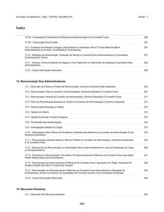 GRUPO CORTEL
Notas explicativas da Administração às demonstrações contábeis consolidadas e
combinadas
Em 31 de dezembro de 2019, 2018 e 2017
(Em milhares de Reais, exceto quando de outra forma indicado)
Adicionalmente, (i) em relação aos serviços efetivamente prestados pelo
empreendimento oriundos da comercialização antecipada do Plano
Previdenciário de Cremação (“PPC”), a Sociedade Cemitérios da
Comunidade São José faz jus a 7,5% do custo de cada tipo de serviço
prestado, tais como cremação, capela velatória, serviço funerário, cessão
perpétua ou cessão temporária de unidade de sepultamento; e (ii) em
relação aos serviços funerários, realizados pelo serviço funerário do
empreendimento, a Sociedade Cemitérios da Comunidade São José, faz
jus a 7,5% da receita bruta dos serviços correspondentes, tais como
fornecimento de ataúde, remoção, preparação e higienização do corpo,
tanatopraxia, fornecimento de vestuário, documentação e atendimento a
família nos primeiros 35 anos da concessão e 10% nos 15 anos
subsequentes.
ƒ Cemitério Parque Jardim São Vicente e Cortel Implantação e
Administração de Cemitérios e Crematórios Ltda.;
A Companhia, por meio da Cortel S.A, sucedida por Cortel Implantação e
Administração de Cemitérios e Crematórios Ltda., firmou com a
Conferência Vicentina São Luiz Gonzaga (atualmente denominado Lar
Vicentino Dr. Décio Rosa), contrato para desenvolvimento do Cemitério
Parque Jardim São Vicente, em Canoas/RS, para construção,
administração e manutenção da necrópole. A Companhia é coproprietária
do cemitério em conjunto com a Conferência Vicentina São Luiz Gonzaga.
A Companhia é responsável pela construção, administração,
comercialização de unidades de sepultamento, manutenção das
dependências externas do empreendimento, bem como a prestação de
todo e qualquer serviço oferecido ao público, serviços funerários e de
cremação. O Lar Vicentino Dr. Décio Rosa faz jus a 8% das receitas brutas
das operações de (i) cessões perpétuas; (ii) prestação de serviços de
cremação a partir da data em que o referido empreendimento passe a
oferecer este serviço. Após o término do recebimento de todas as parcelas
de cessões perpétuas o Lar Vicentino Dr. Décio Rosa fará jus ao percentual
de 8% sobre os serviços de locação a termo, locação de capelas, taxas de
abertura e de sepultamento, exumações e remoções, bem como 1% sobre
o preço à vista dos serviços prestados diretamente pelo Cemitério São
Vicente para atendimento dos beneficiários dos planos denominados Ser
Previdente.
35
433
 