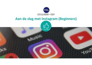 27/11/2020 – CO7
Aan de slag met Instagram (Beginners)
 