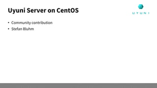 Uyuni Server on CentOS
• Community contribution
• Stefan Bluhm
 