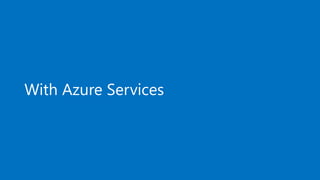 With Azure Services
 