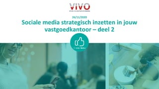 26/11/2020
Sociale media strategisch inzetten in jouw
vastgoedkantoor – deel 2
 