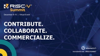 Information Classification: General
CONTRIBUTE.
COLLABORATE.
COMMERCIALIZE.
December 8-10 | Virtual Event
 