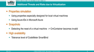 Additional Threats and Risks due to Virtualization
 Properties simulation
 Using properties especially designed for loca...