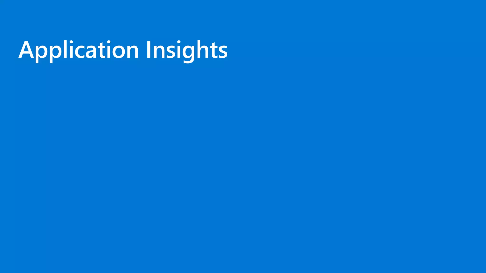 Application Insights
 