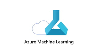 Azure Machine Learning
 