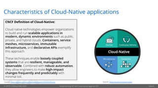 © OPITZ CONSULTING 2020 Implementing API-led Cloud-native apps on OCI Seite 8
Characteristics of Cloud-Native applications
CNCF Definition of Cloud-Native:
Cloud native technologies empower organizations
to build and run scalable applications in
modern, dynamic environments such as public,
private, and hybrid clouds. Containers, service
meshes, microservices, immutable
infrastructure, and declarative APIs exemplify
this approach.
These techniques enable loosely coupled
systems that are resilient, manageable, and
observable. Combined with robust automation,
they allow engineers to make high-impact
changes frequently and predictably with
minimal toil.
Source: https://github.com/cncf/toc/blob/master/DEFINITION.md Source: https://pivotal.io/cloud-native
 