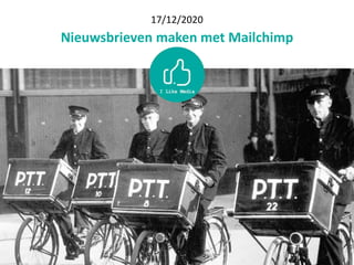 17/12/2020
Nieuwsbrieven maken met Mailchimp
 