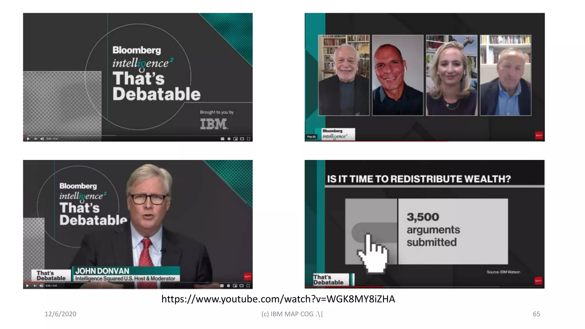 12/6/2020 (c) IBM MAP COG .| 65
https://www.youtube.com/watch?v=WGK8MY8iZHA
 