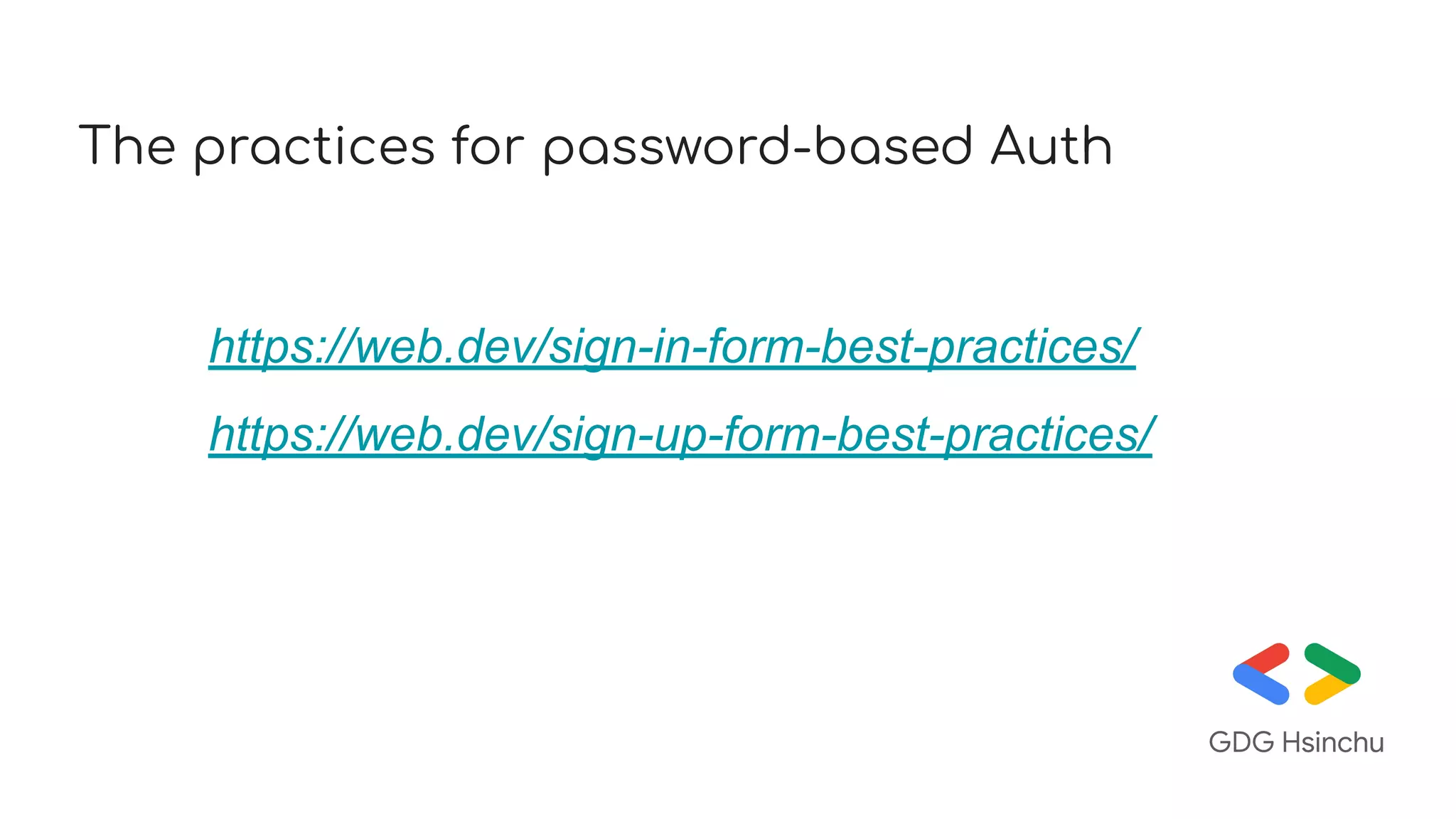 The practices for password-based Auth
https://web.dev/sign-in-form-best-practices/
https://web.dev/sign-up-form-best-practices/
 