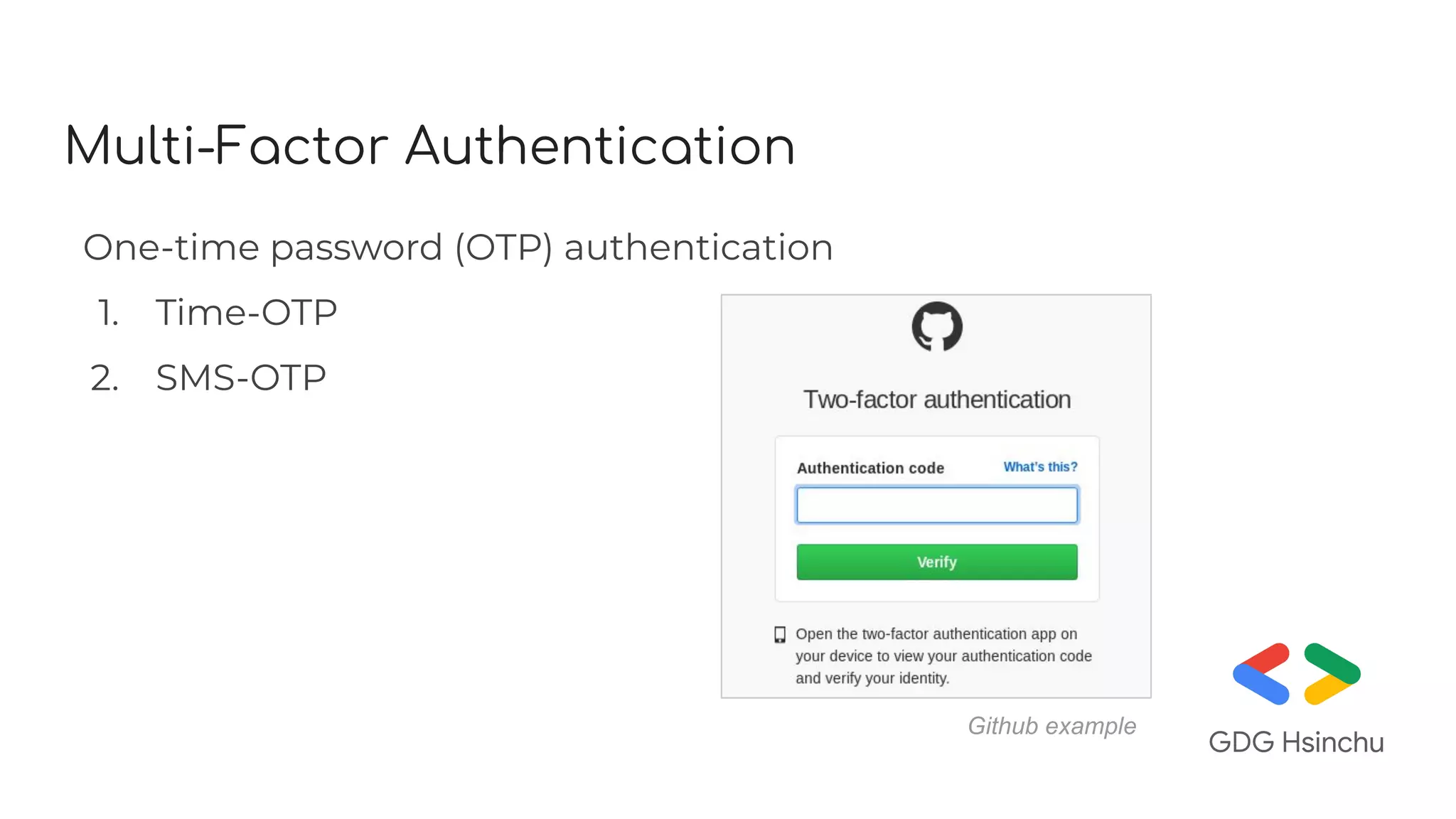 Multi-Factor Authentication
One-time password (OTP) authentication
1. Time-OTP
2. SMS-OTP
Github example
 