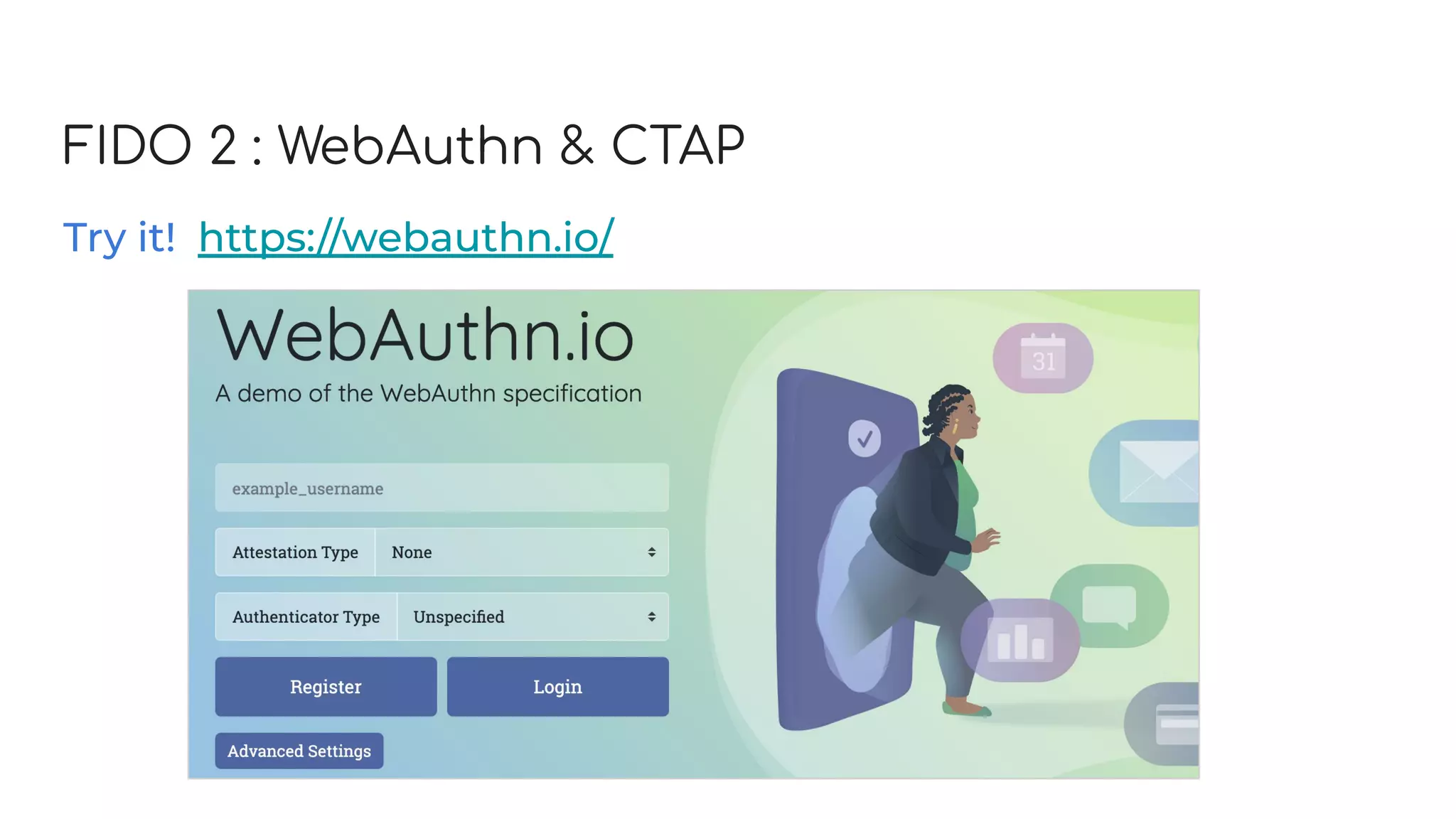 FIDO 2 : WebAuthn & CTAP
Try it! https://webauthn.io/
 