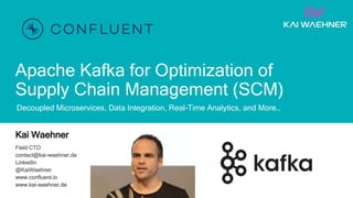 Apache Kafka in Manufacturing and Industry 4.0 - @KaiWaehner - www.kai-waehner.de
Apache Kafka for Optimization of
Supply ...