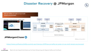 Real-Life Use Cases & Architectures for Event Streaming with Apache Kafka and Confluent
Disaster Recovery @ JPMorgan
https...