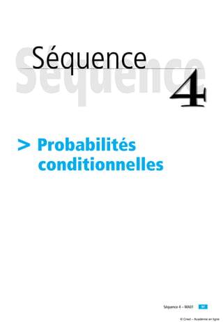 97Séquence 4 – MA01
> Probabilités
conditionnelles
© Cned – Académie en ligne
 