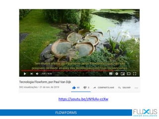 FLOWFORMS
https://youtu.be/zNYkAv-ccXw
 