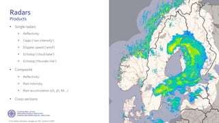 If not stated otherwise, omages by FMI. Licence CC4BY
Radars
Products
• Single radars
• Reflectivity
• Cappi (‘rain intensity’)
• Doppler speed (‘wind’)
• Echotop (‘cloud base’)
• Echotop (‘thunder risk’)
• Composite
• Reflectivity
• Rain intensity
• Rain accumulation (1h, 3h, 6h…)
• Cross sections
11
 
