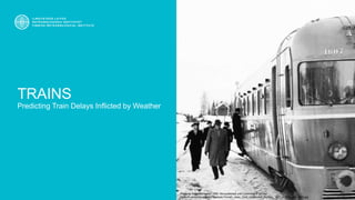 TRAINS
Predicting Train Delays Inflicted by Weather
Photo by Kalevi Lehtonen 1955. Not published until Commons in 2014.
https://fi.wikipedia.org/wiki/Tiedosto:Finnish_class_Dm4_locomotive_number_1607_in_the_year_1955.jpg
 